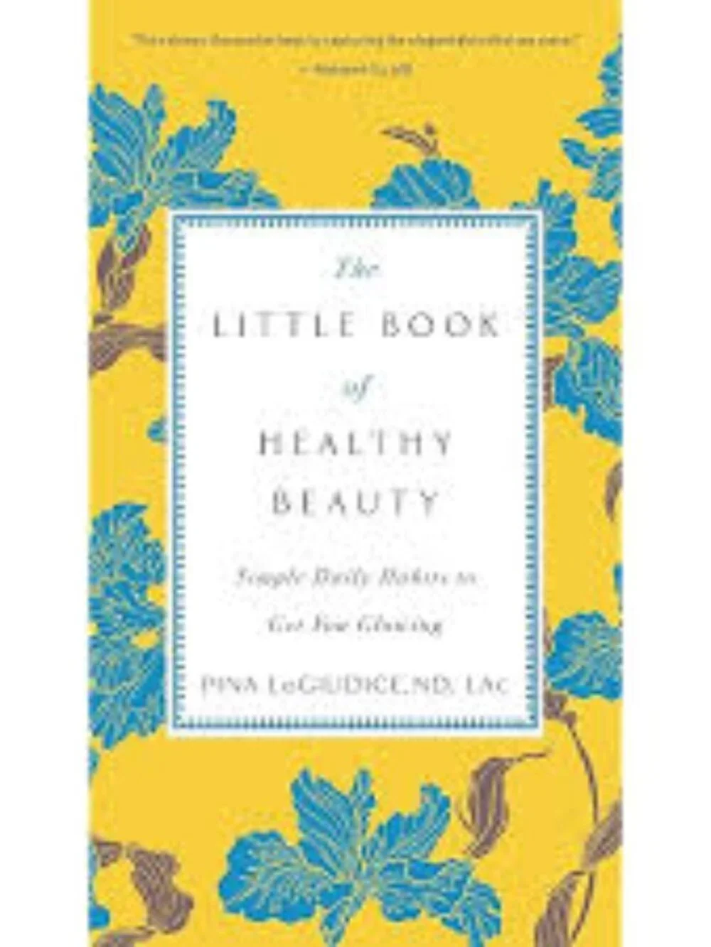 The Little Book of Healthy Beauty: Simple Daily Habits to Get You Glowing